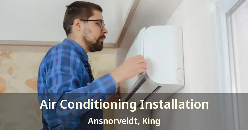 Air Conditioning Installation Ansnorveldt, King - ON