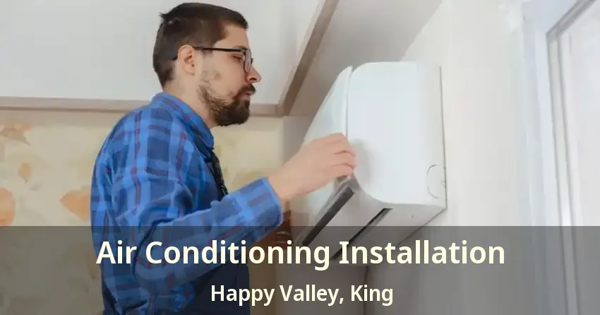 Air Conditioning Installation Happy Valley, King - ON