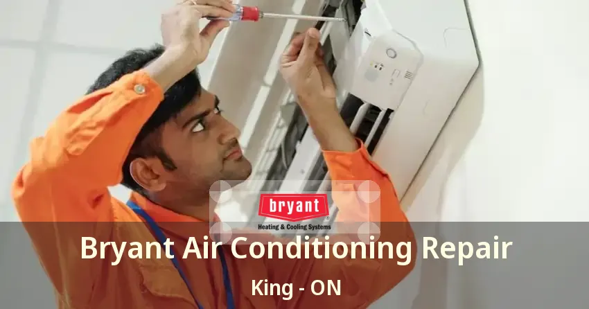 Bryant Air Conditioning Repair King - ON