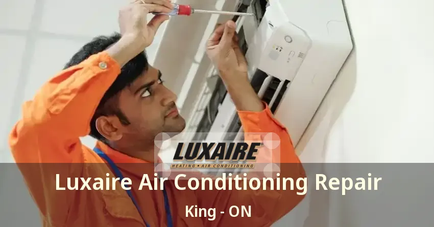Luxaire Air Conditioning Repair King - ON