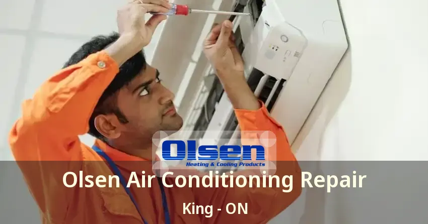 Olsen Air Conditioning Repair King - ON