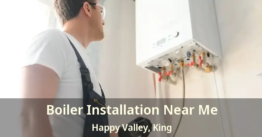 Boiler Installation Near Me Happy Valley, King - ON