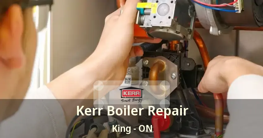Kerr Boiler Repair King - ON