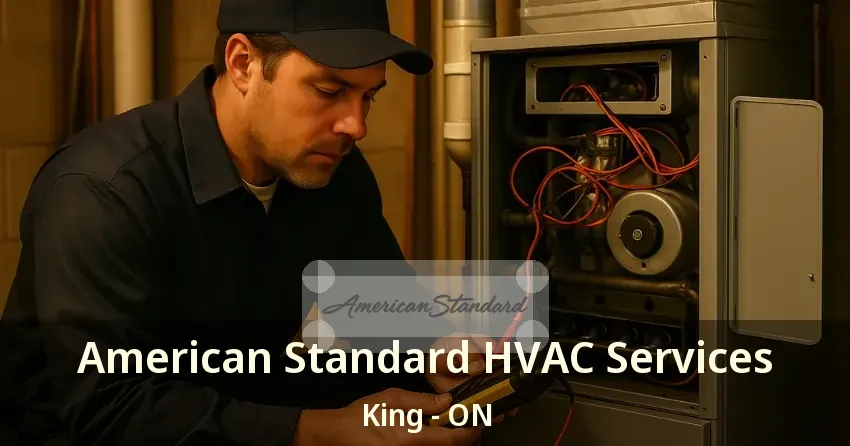American Standard HVAC Services King - ON