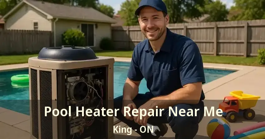 Pool Heater Repair Near Me King - ON