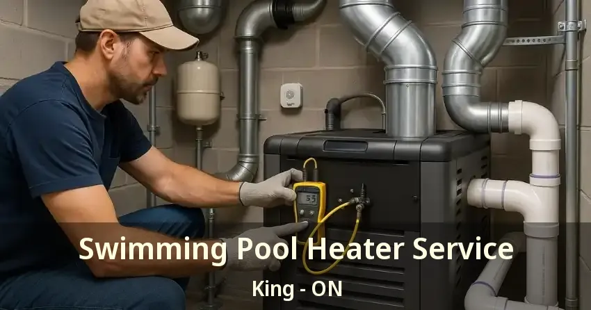 Swimming Pool Heater Service King - ON